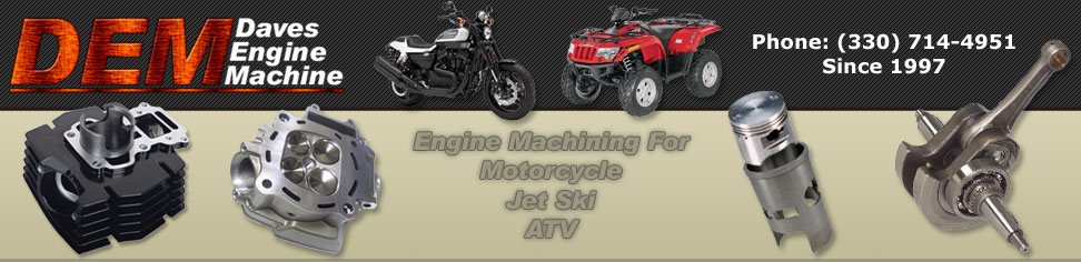 Dave's Engine Machine - Machine work and performance machining for Motorcycles, ATV's, Snowmobile's and Jet Ski's